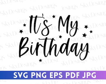 It's My Birthday SVG: Birthday Shirt Design (Digital Download)