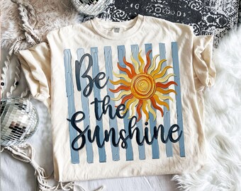 Be the Sunshine PNG, Summer Vibes Shirt Sublimation Design, Motivational Summer Sun Png (Digital Download)