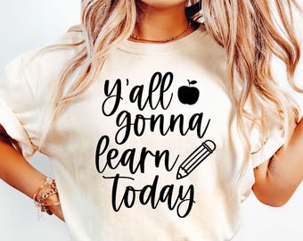 Yall Gonna Learn Today SVG, Teacher SVG, Teaching Svg, Teacher Shirt Svg, Teacher Quates Svg, Teacher Appreciation Svg, Back to School Svg