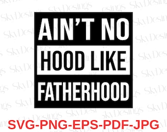 Aint No Hood Like Fatherhood SVG - Dad Life Design (digitale download)