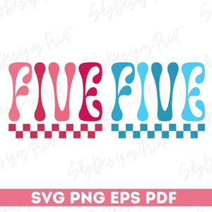 Five SVG, Fifth Birthday SVG, 5th Birthday Svg, Birthday Girl Svg, Birthday Boy Svg, 5th Birthday Shirt Svg, Birthday Party Svg, Five PNG