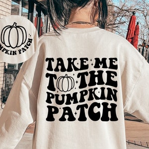 Take Me to the Pumpkin Patch SVG, Fall Shirt Svg, Fall Svg, Pumpkin Patch Svg, Autumn Svg, Pumpkin Svg, Pumpkin Spice, Hello Pumpkin Svg