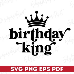 バースデー キング SVG、バースデー SVG、バースデー キング シャツ SVG、バースデー ボーイ SVG、バースデー シャツ SVG、私の誕生日です SVG、ハッピー バースデー SVG Png