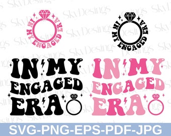 In My Engaged Era SVG, Engaged Era PNG, Bride Svg, In My Bride Era Svg, Engaged Svg, Engaged Shirt Svg, Just Engaged Svg, Bachelorette Svg