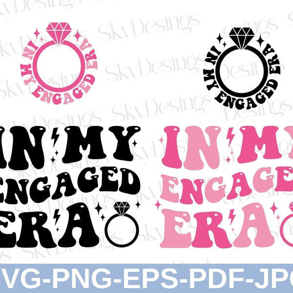 In My Engaged Era SVG, Engaged Era PNG, Bride Svg, In My Bride Era Svg, Engaged Svg, Engaged Shirt Svg, Just Engaged Svg, Bachelorette Svg