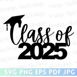 Class of 2025 SVG Cake Topper, 2025 Graduation Cake Topper SVG, 2025 Svg, Class of 2025 Cake Topper PNG, Senior Cake Topper Svg, Cut File