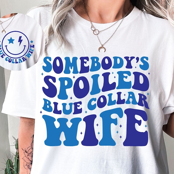 Somebody's Spoiled Blue Collar Wife SVG PNG, Blue Collar Wife Svg, Blue Collar Wife Shirt Svg, Wife Svg, Mom Svg, Mama Svg, Wife Shirt Svg