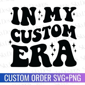 Personalized in My Custom Era SVG PNG, Custom in My Era Svg Png, in My ...