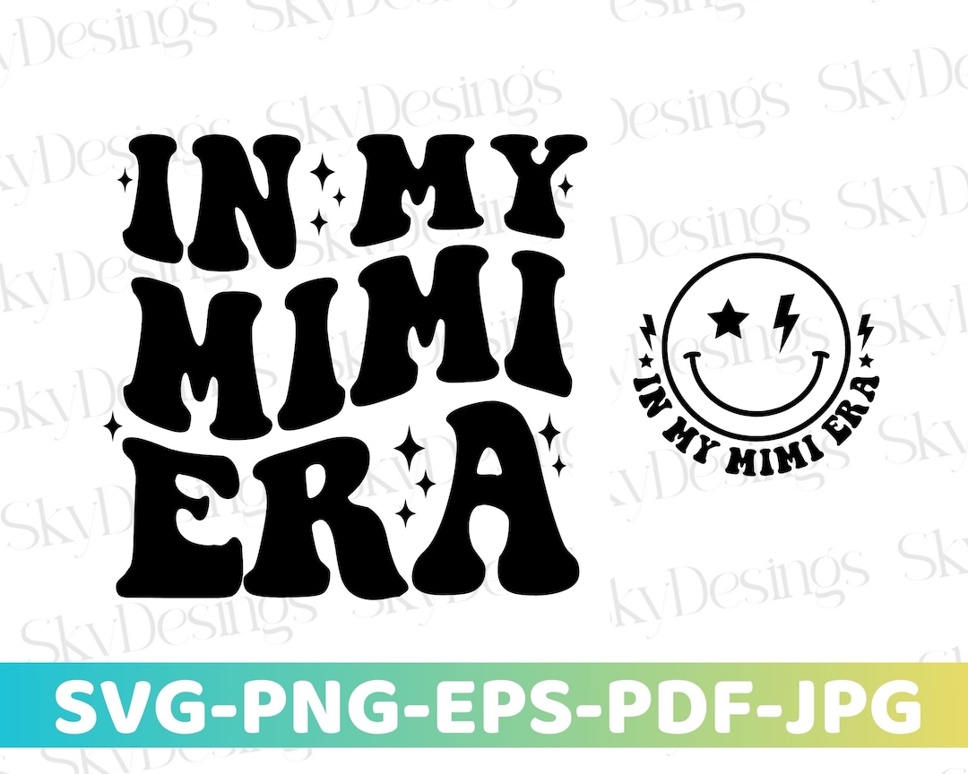 In My Mimi Era SVG, Mimi Svg, in My Mimi Era Png, in My Grandma Era ...