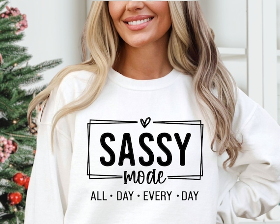 Sassy SVG, Sassy Mode Svg, Sarcastic Svg, Sarcastic Vibes Svg, Sassy Shirt Svg, Mom Svg, Sassy Girl Svg, Funny Quote Svg, Sarcasm Svg