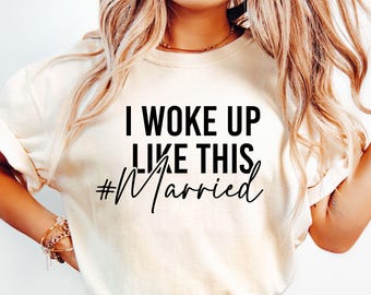 I Woke Up Like This Married SVG, Just Married Svg, Wedding Svg, Bride Svg, Honeymoon Svg, Mrs Svg, Honeymoon Shirt Svg, Marriage Svg, Png