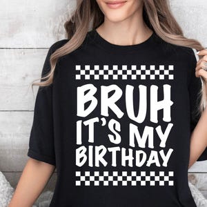 Bruh, es mi cumpleaños SVG, cumpleaños de niño Svg, cumpleaños de chico Svg, cumpleaños de niño Svg, camiseta de cumpleaños de niño Svg, cumpleaños Svg, fiesta de cumpleaños Svg