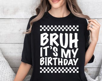 Bruh It's My Birthday SVG, Birthday Boy Svg, Birthday Dude Svg, Boys Birthday Svg, Birthday Boy Shirt Svg, Birthday Svg, Birthday Party Svg