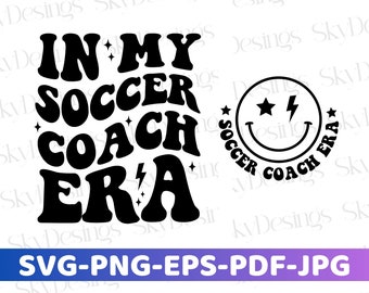 In My Soccer Coach Era SVG, Soccer Coach Svg, Soccer Svg, Soccer Coach Era Svg, Soccer Era Svg, Soccer Shirt Svg, Soccer Squad Svg