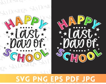 Happy Last Day Of School SVG, Last Day of School Svg, End of School Svg, Summer Break Svg, Teacher Shirt Svg, Last Day of School Teacher Svg