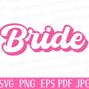 Bride SVG, Bride PNG, Bride Shirt Svg, Bridal Svg, Wedding Svg, Bridal Party Svg, Bachelorette Svg, Bridal Party Shirt Svg, Bride To Be Svg