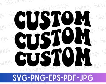 Custom Wavy Text SVG, PNG, Custom Wavy Stacked Svg, Custom Name Svg, Custom Wavy Font, Custom Wavy Letters Svg, Custom Wavy Retro Text Svg