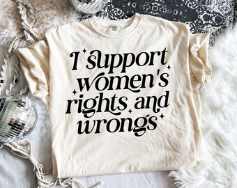 I Support Women's Rights and Wrongs SVG, Funny Women Svg, Women Rights Svg, Funny Feminist Svg, Feminism Svg, Sarcastic, Empowered Women Svg