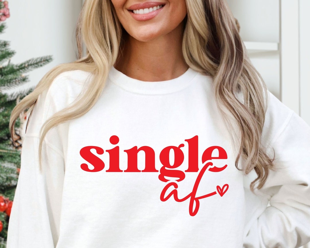 Single AF SVG, Funny Valentine Svg, Valentine Shirt Svg, Love Svg ...