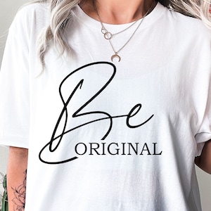Be Original SVG, Be Original PNG, Be You SVG, inspirierendes SVG, motivierende Sprüche SVG, Selbstliebe, positive motivierende Zitate SVG-Dateien