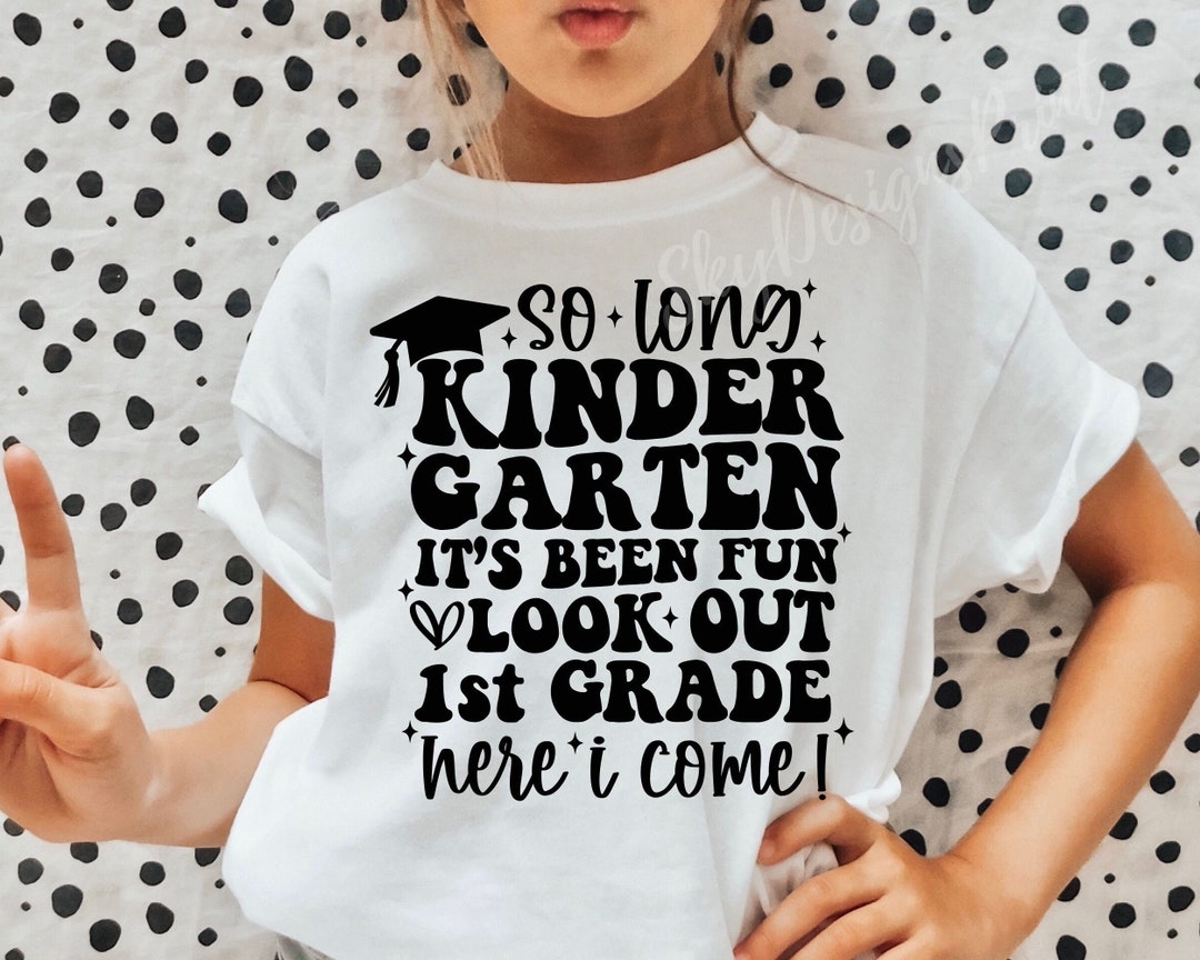 So Long Kindergarten SVG, Kindergarten Graduation SVG, 1st Grade Here I ...