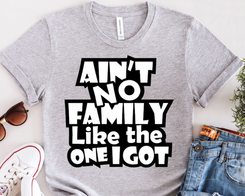 Ain't No Family Like the One I Got SVG PNG: Family Reunion Design ...