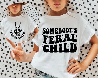 Somebody's Feral Child SVG, Feral Child Svg, Funny Kids Svg, Toddler Svg, Funny Kid Shirt Svg, Toddler Shirt Svg, Feral Child Png, Kids Svg