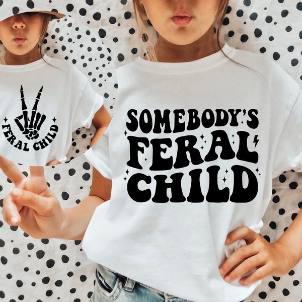 Somebody's Feral Child SVG, Feral Child Svg, Funny Kids Svg, Toddler Svg, Funny Kid Shirt Svg, Toddler Shirt Svg, Feral Child Png, Kids Svg