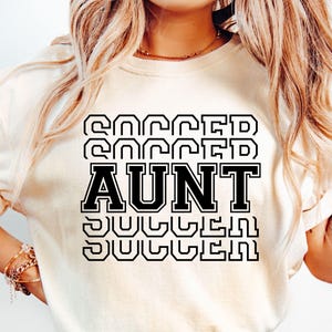 Soccer Aunt SVG, Soccer Aunt Shirt Svg, Soccer Svg, Soccer Shirt Svg, Soccer Auntie Svg, Sports Aunt Svg, Game Day Soccer Aunt Svg, Aunt Svg