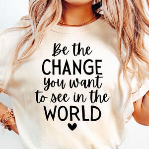 Sé el cambio que quieres ver en el mundo (SVG), SVG inspirador, SVG de maestro, SVG motivacional, SVG con cita inspiradora, SVG positivo, Png