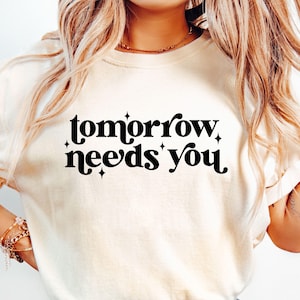 Tomorrow Needs You SVG: Mental Health Positive Quote (Digital Download)