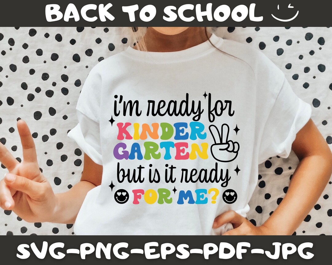 Kindergarten SVG, I'm Ready for Kindergarten but is It Ready for Me SVG ...