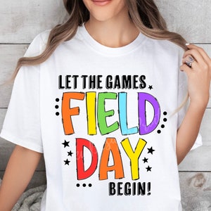 Field Day Let The Games Begin PNG, Field Day PNG, Last Day of School Png, Funny Teacher Png, Teacher Shirt Png, Fun Day Png, Teacher Png