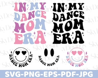 In My Dance Mom Era SVG-PNG, Dance Mom Svg, Dance Mom Era Svg, Dance Mom Png, Dance Mom Shirt Svg, Dance Svg,Dance Mom Squad, Dance Mama Svg