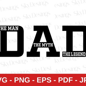 Dad SVG, The Man The Myth The Legend SVG, Father Svg, Father&#39;s Day Svg, Dad Quote Svg, Dad Shirt, Dad Svg Designs, Best Dad Svg, Daddy Svg