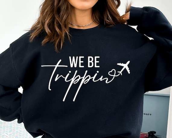 We be Trippin SVG-PNG, Vacation Svg, Travel Shirt Svg, Family Vacation Svg, Family Vacation Shirt Svg, Travel Svg, Girls Trip Svg, Adventure