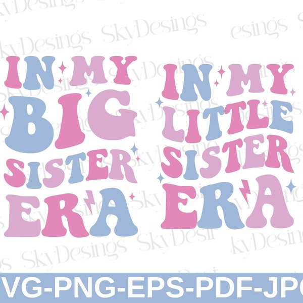 In my Big Sister Era SVG, In My Little Sister Era SVG, Sisters Era PNG, Big Sister Svg, Little Sister Svg, Big Sister Era, Little Girl Svg