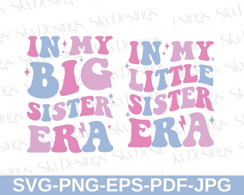 May include: A graphic design with the text "In My Big Sister Era" and "In My Little Sister Era" in pink, blue, and purple. The text is in a retro font style with a lightning bolt graphic.