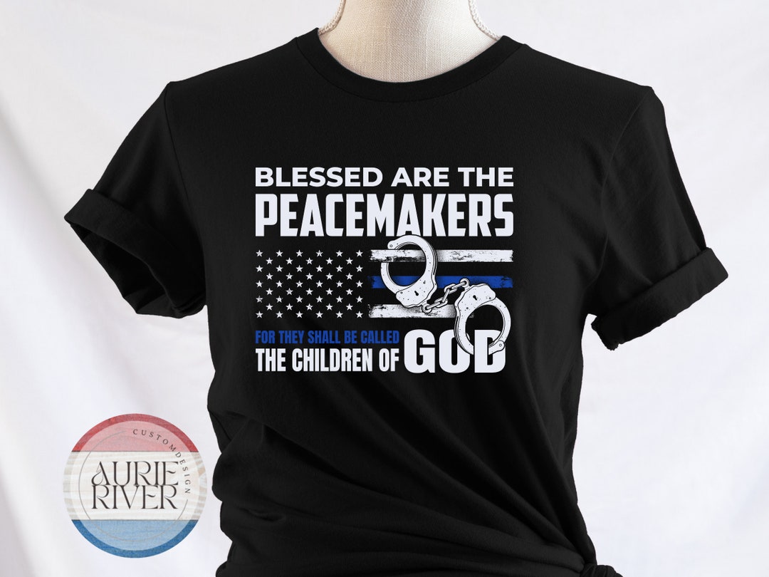 Blessed Are the Peacemakers Police T-shirt, Thin Blue Line Shirt ...