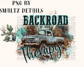 May include: Digital graphic featuring a vintage pickup truck with the words "Backroad Therapy" in a distressed font. The design includes desert elements like cacti and a skull, with a turquoise and brown color scheme.