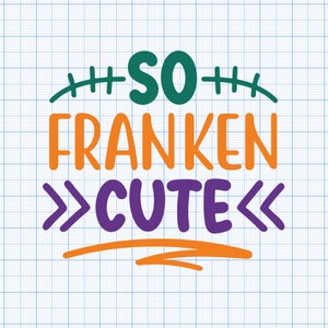 So Franken Cute Svg Girl Halloween Svg  Kid Frankenstein Svg Fall Clip Art Halloween Sayings Newborn Baby Clipart  Toddler Autumn Png