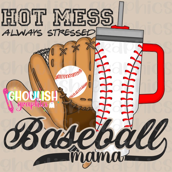 Hot Mess Always Stressed Baseball Mama PNG Stanley Tumbler Boujee Sublimation Design Download DTF Shirt Sticker Tumbler Idea