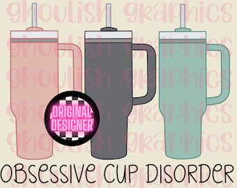 Original Designer Message For Customs OCD Obsessive Cup Disorder Travel Mug PNG DTF Tumbler Wrap Stanley Cup Custom Design