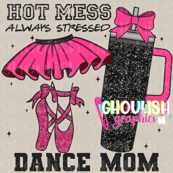 Hot Mess Always Stressed Dance Mom Boujee Stanley Tumbler PNG Sublimation Design Download Faux Glitter Sports