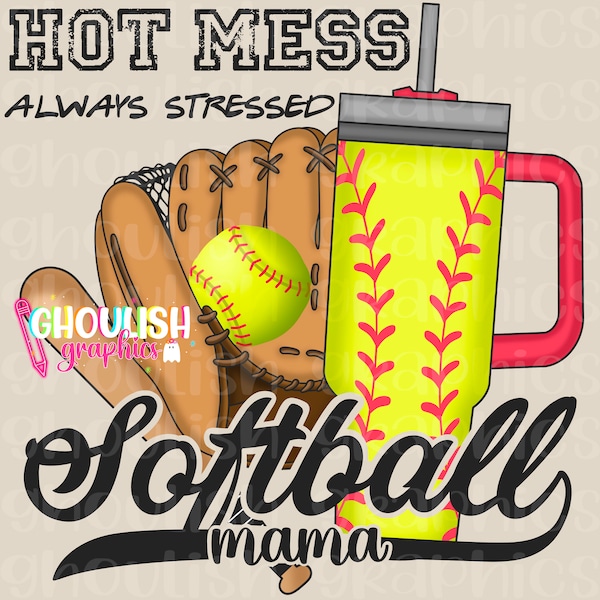 Hot Mess Always Stressed Softball Mama Boujee Sports Stanley Tumbler Inspired PNG Sublimation Design Download DTF Shirt Sticker Tumbler