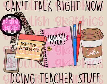 Can’t Talk Right Now Doing Teacher Stuff PNG Sublimation Design Download DTF Print Tumbler Image Sticker Idea