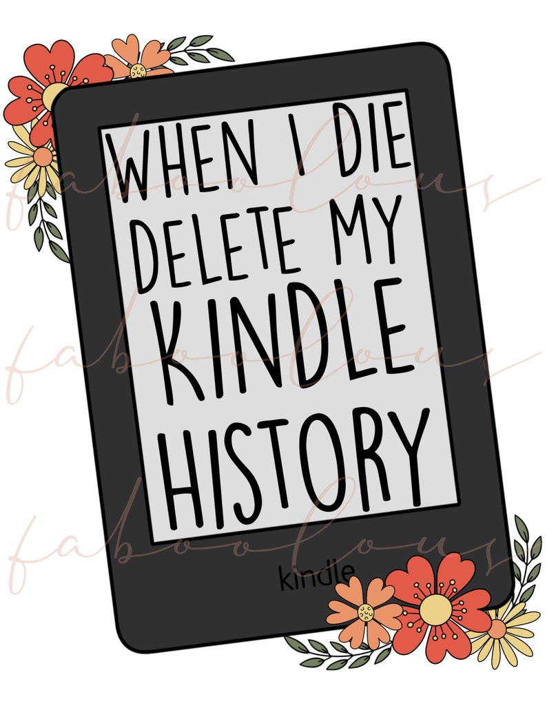 When I Die Delete My Kindle History PNG Sublimation Design Etsy