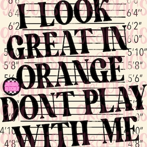 I Look Great In Orange Don’t Play With Me PNG Sublimation Design Download DTF Tumbler Sticker