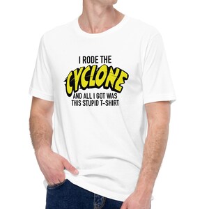 I Rode the Cyclone Unisex T-Shirt