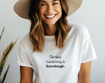 Homestead Life T-Shirt: Sourdough, Chickens & Gardening Humor